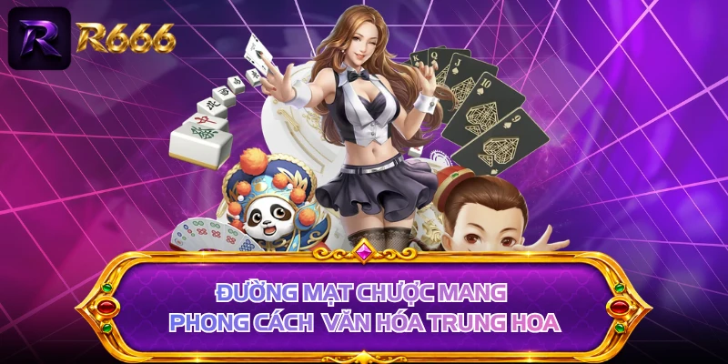 Đường Mạt Chược mang phong cách văn hóa Trung Hoa